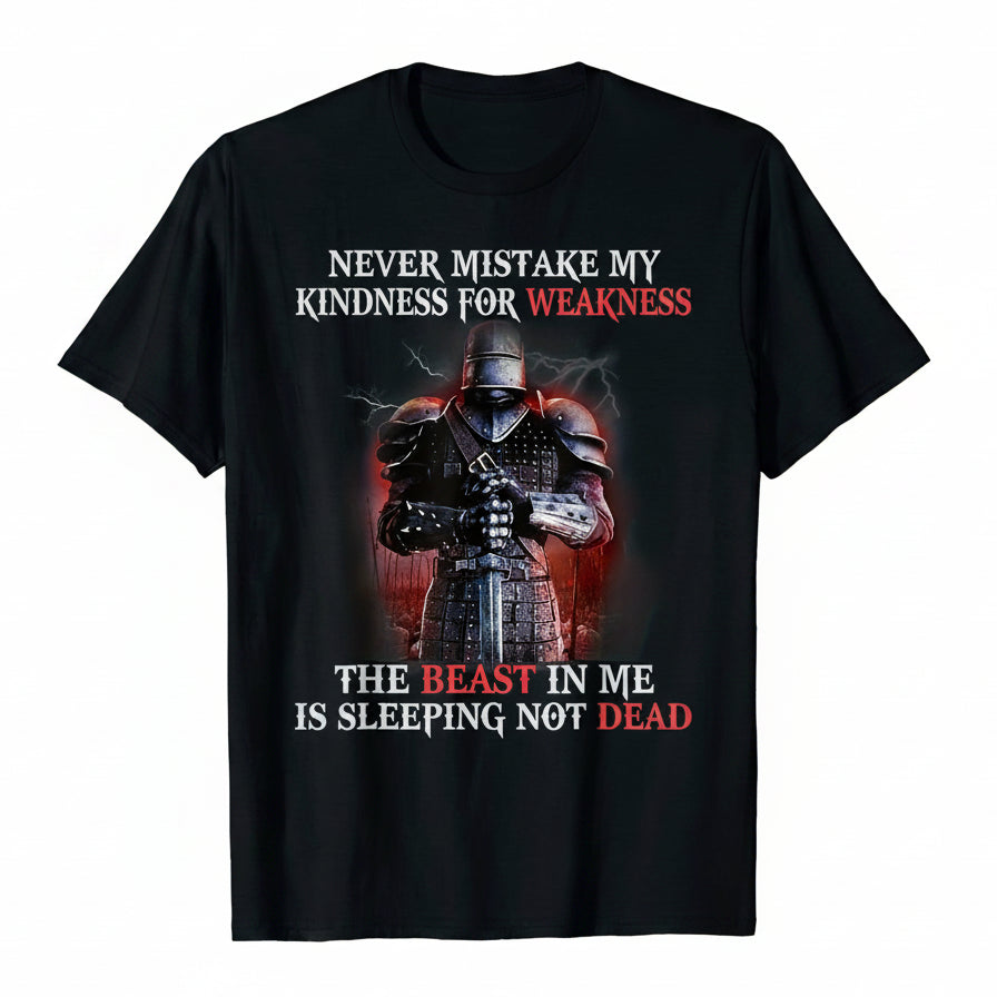 A black short-sleeve graphic t-shirt featuring a medieval knight in armor with the text 'NEVER MISTAKE MY KINDNESS FOR WEAKNESS' and 'THE BEAST IN ME IS SLEEPING NOT DEAD' in white and red lettering.
